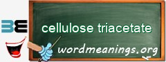 WordMeaning blackboard for cellulose triacetate
